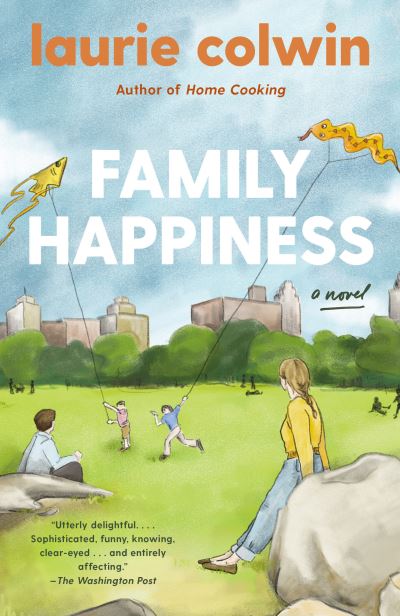 Family Happiness: A Novel - Laurie Colwin - Books - Knopf Doubleday Publishing Group - 9780593313541 - June 8, 2021