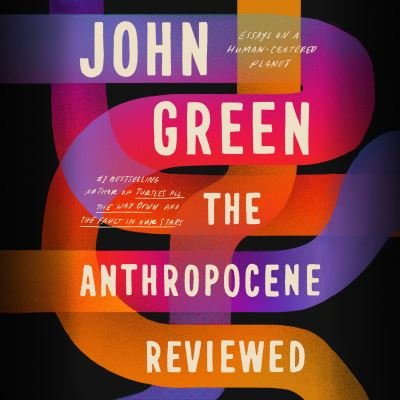 Cover for John Green · The Anthropocene Reviewed: Essays on a Human-Centered Planet (Hörbuch (CD)) (2021)