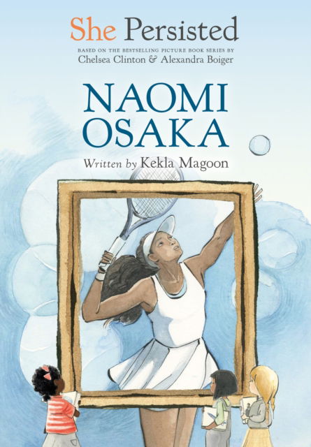 She Persisted: Naomi Osaka - She Persisted - Kekla Magoon - Kirjat - Penguin Putnam Inc - 9780593623541 - tiistai 2. heinäkuuta 2024