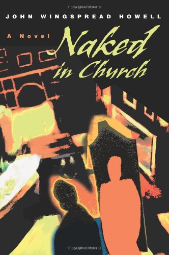 Cover for John Wingspread Howell · Naked in Church: a Novel (Pocketbok) (2003)