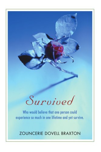 Cover for Zouncerie Braxton · Survived: Who Would Believe That One Person Could Experience So Much in One Lifetime and Yet Survive. (Paperback Bog) (2008)