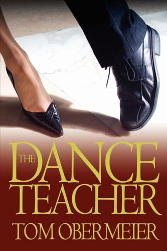 The Dance Teacher - Tom Obermeier - Livros - iUniverse - 9780595533541 - 31 de outubro de 2008