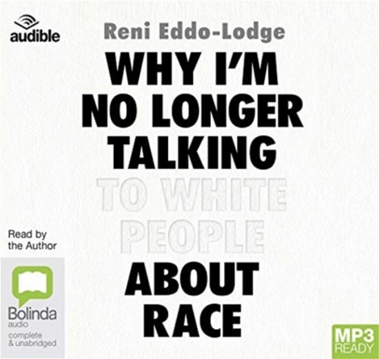 Cover for Reni Eddo-Lodge · Why I'm No Longer Talking to White People About Race (Hörbok (MP3)) [Unabridged edition] (2020)