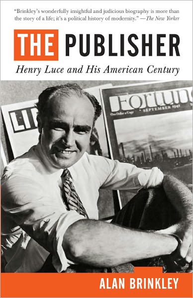 Cover for Alan Brinkley · The Publisher: Henry Luce and His American Century (Taschenbuch) (2011)