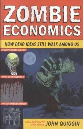 Cover for John Quiggin · Zombie Economics: How Dead Ideas Still Walk among Us (Paperback Book) [Revised edition] (2012)