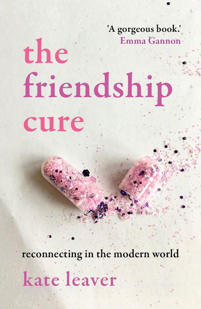 Cover for Kate Leaver · The Friendship Cure: Reconnecting in the Modern World (Paperback Bog) (2019)