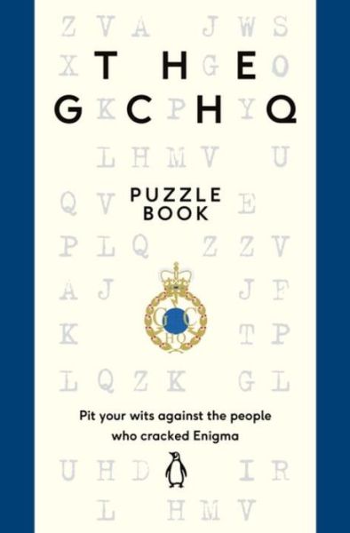 The GCHQ Puzzle Book: Perfect for anyone who likes a good headscratcher - Gchq - Bøger - Penguin Books Ltd - 9780718185541 - 20. oktober 2016