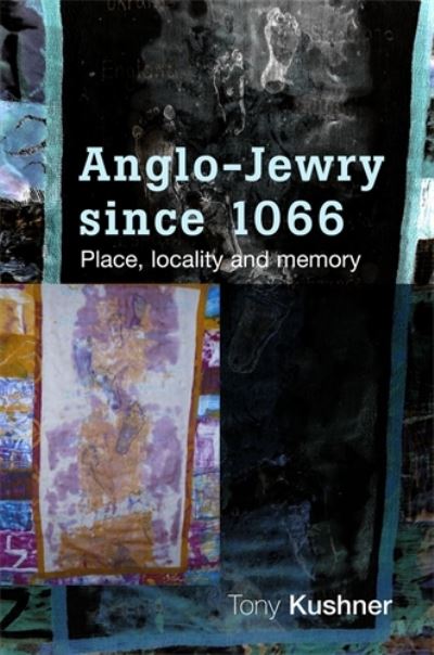 Cover for Tony Kushner · Anglo-Jewry Since 1066: Place, Locality and Memory (Hardcover Book) (2009)