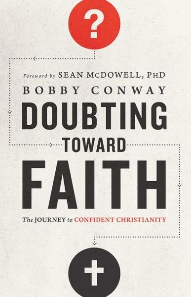 Doubting Toward Faith - Bobby Conway - Libros - INTERVARSITY PRESS - 9780736963541 - 1 de septiembre de 2015