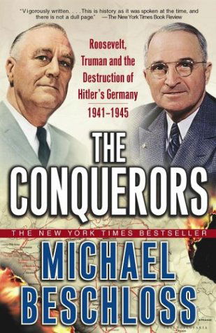 Cover for Michael R. Beschloss · The Conquerors: Roosevelt, Truman and the Destruction of Hitler's Germany, 1941-1945 (Paperback Book) (2003)