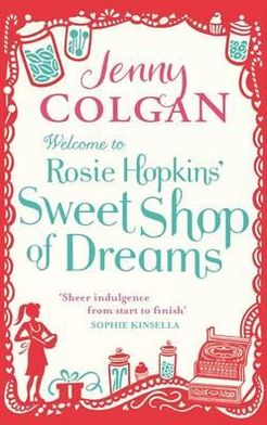 Welcome To Rosie Hopkins' Sweetshop Of Dreams - Rosie Hopkins - Jenny Colgan - Bøker - Little, Brown Book Group - 9780751544541 - 29. mars 2012