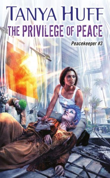 Cover for Tanya Huff · The Privilege of Peace - Peacekeeper (Paperback Book) (2019)