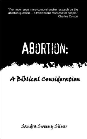 Cover for Sandra Sweeny Silver · Abortion: a Biblical Consideration (Paperback Book) (2002)