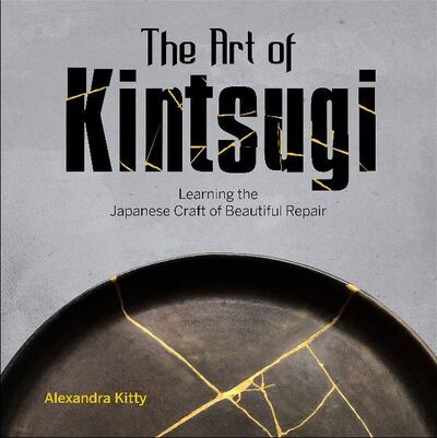 Cover for Alexandra Kitty · The Art of Kintsugi: Learning the Japanese Craft of Beautiful Repair (Hardcover Book) (2020)