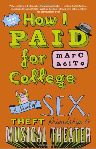 Cover for Marc Acito · How I Paid for College: a Novel of Sex, Theft, Friendship &amp; Musical Theater (Paperback Book) [Reprint edition] (2005)