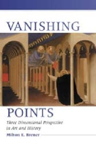 Cover for Milton E. Brener · Vanishing Points: Three Dimensional Perspective in Art and History (Paperback Book) (2004)