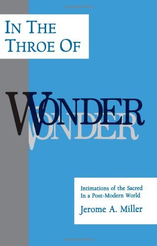 Cover for Jerome A. Miller · In the Throe of Wonder: Intimations of the Sacred in a Post-modern World (Philosophy of Art; Suny Series) (Pocketbok) (1992)