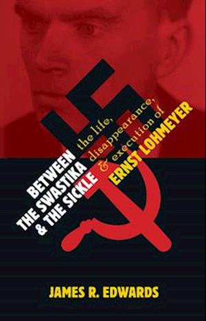 Between the Swastika and the Sickle - James R. Edwards - Books - Eerdmans Publishing Company, William B. - 9780802884541 - February 14, 2024