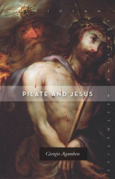 Cover for Giorgio Agamben · Pilate and Jesus - Meridian: Crossing Aesthetics (Pocketbok) (2015)