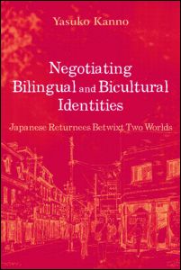 Cover for Yasuko Kanno · Negotiating Bilingual and Bicultural Identities: Japanese Returnees Betwixt Two Worlds (Paperback Book) (2003)