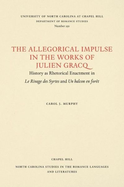 The Allegorical Impulse in the Works of Julien Gracq - Carol J. Murphy - Bücher - University of North Carolina Press - 9780807892541 - 1995