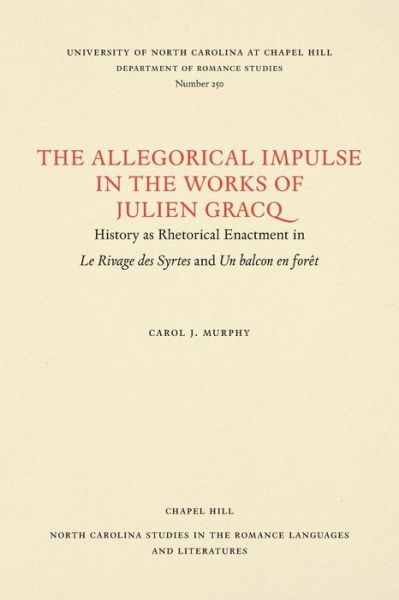 The Allegorical Impulse in the Works of Julien Gracq - Carol J. Murphy - Bücher - University of North Carolina Press - 9780807892541 - 1995