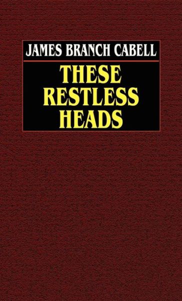 Cover for James Branch Cabell · These Restless Heads (Hardcover Book) (2003)