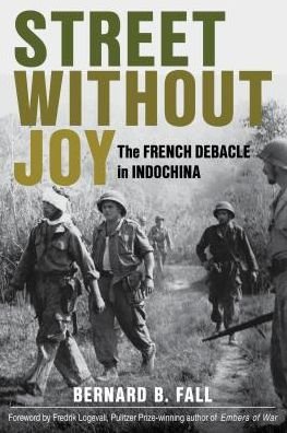 Cover for Bernard B. Fall · Street Without Joy: The French Debacle in Indochina - Stackpole Military History Series (Paperback Book) (2018)