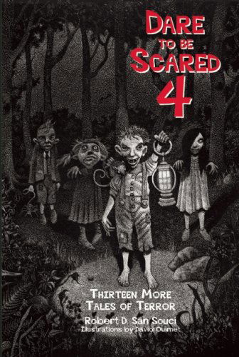 Cover for Robert D. San Souci · Dare to Be Scared 4: Thirteen More Tales of Terror - Dare to Be Scared (Inbunden Bok) (2009)