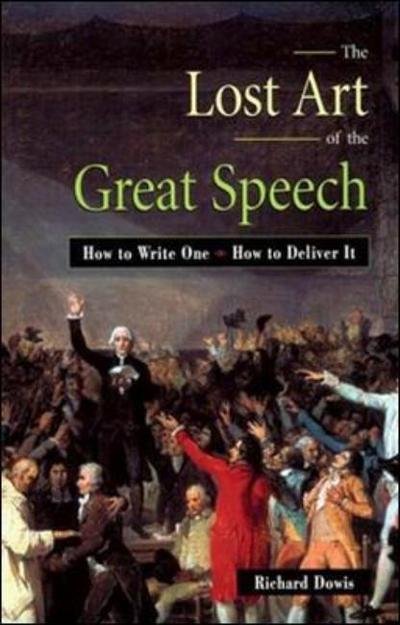 Cover for Richard Dowis · The Lost Art of the Great Speech: How to Write One--How to Deliver It (Paperback Bog) [Special edition] (2018)