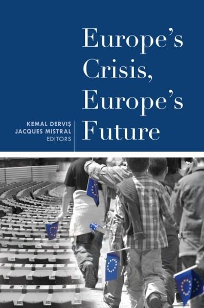Europe's Crisis, Europe's Future - Kemal Dervis - Böcker - Rowman & Littlefield - 9780815725541 - 5 maj 2014