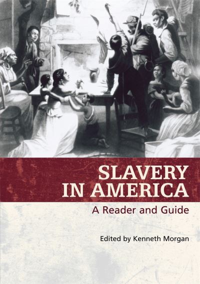 Cover for Kenneth Morgan · Slavery in America A Reader and Guide (Hardcover Book) (2017)