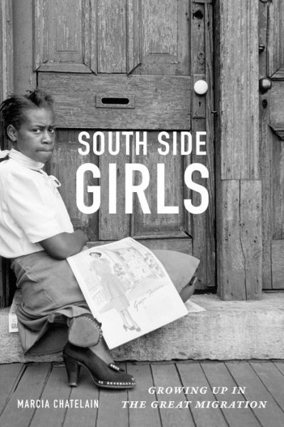 Cover for Marcia Chatelain · South Side Girls: Growing Up in the Great Migration (Paperback Book) (2015)