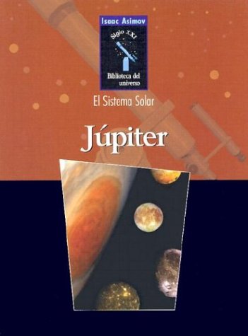 Cover for Isaac Asimov · Jupiter (Isaac Asimov Biblioteca Del Universo Del Siglo Xxi / Isaac Asimov's 21st Century Library of the Universe) (Spanish Edition) (Hardcover Book) [Spanish, Rev Upd edition] (2003)