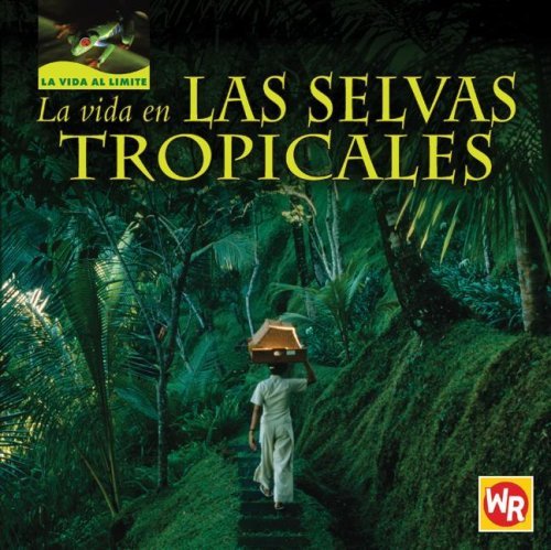 Cover for Tea Benduhn · La Vida en Las Selvas Tropicales/ Living in Tropical Rain Forests (La Vida Al Limite/ Life on the Edge) (Spanish Edition) (Hardcover bog) [Spanish, Tra edition] (2007)