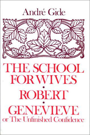 Cover for Andre Gide · The School for Wives Robert Genevieve or the Unfinished Confidence (Inbunden Bok) (1980)