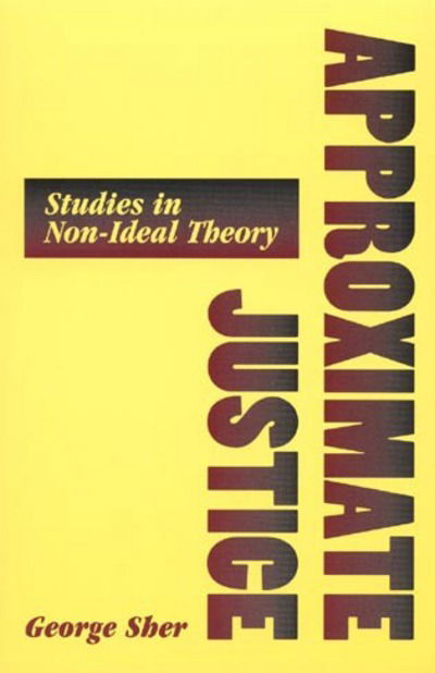 Cover for George Sher · Approximate Justice: Studies in Social, Political, and Legal Philosophy - Studies in Social, Political, and Legal Philosophy (Paperback Book) (1997)