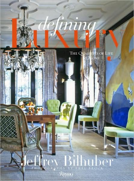 Cover for Jeffrey Bilhuber · Jeffrey Bilhuber: Defining Luxury: The Qualities of Life at Home (Hardcover Book) (2008)