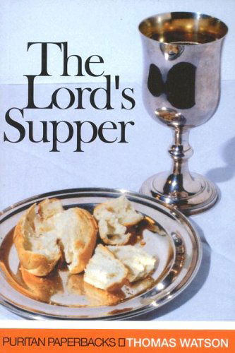 Cover for Thomas Watson · The Lord's Supper (Puritan Paperbacks) (Paperback Book) (2004)