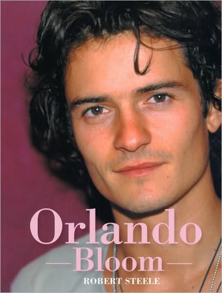 Orlando Bloom: Wherever It May Lead - Robert Steele - Books - Plexus Publishing Ltd - 9780859653541 - September 15, 2004