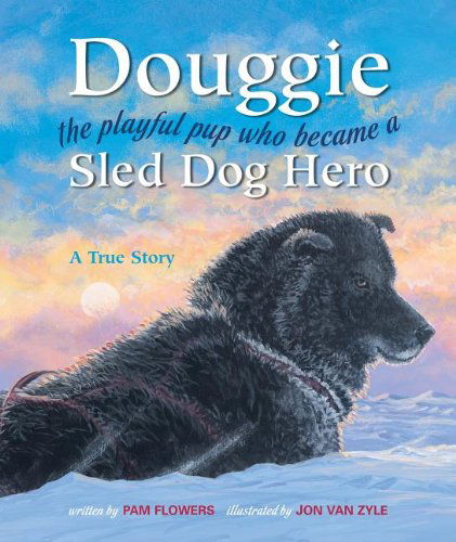 Cover for Pam Flowers · Douggie: the Playful Pup Who Became a Sled Dog Hero (Gebundenes Buch) [Imported edition] (2008)