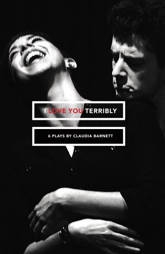 Cover for Claudia Barnett · I Love You Terribly - Six Plays (Paperback Book) (2012)