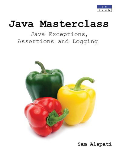 Cover for Sam Alapati · Java Masterclass: Java Exceptions, Assertions and Logging (Paperback Book) (2013)