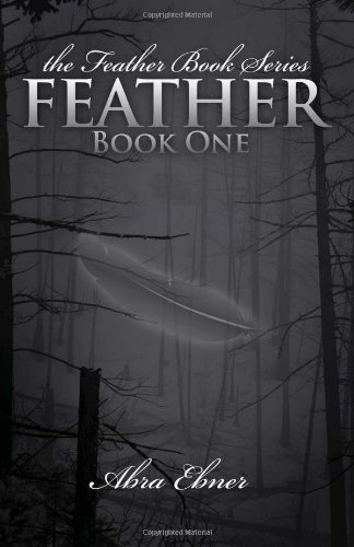 Cover for Abra Ebner · Feather: Book One (The Feather Book Series) (Pocketbok) (2009)