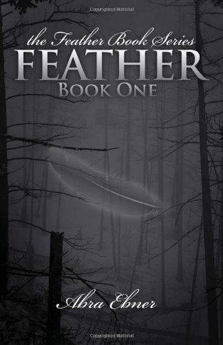 Cover for Abra Ebner · Feather: Book One (The Feather Book Series) (Paperback Book) (2009)