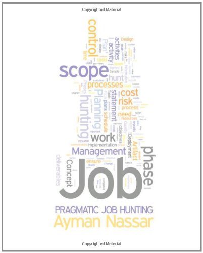 Cover for Ayman Nassar · Pragmatic Job Hunting: Using Project Management Concepts to Improve Job Hunting Efficiencies (Paperback Bog) [1st edition] (2009)
