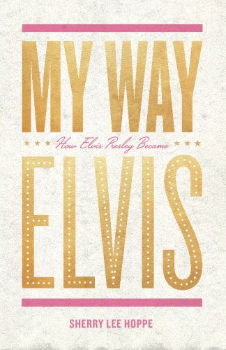 Cover for Sherry Lee Hoppe · My Way: How Elvis Presley Became Elvis (Paperback Book) (2014)