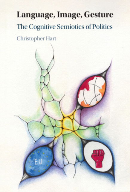 Cover for Hart, Christopher (Lancaster University) · Language, Image, Gesture: The Cognitive Semiotics of Politics (Hardcover Book) (2024)