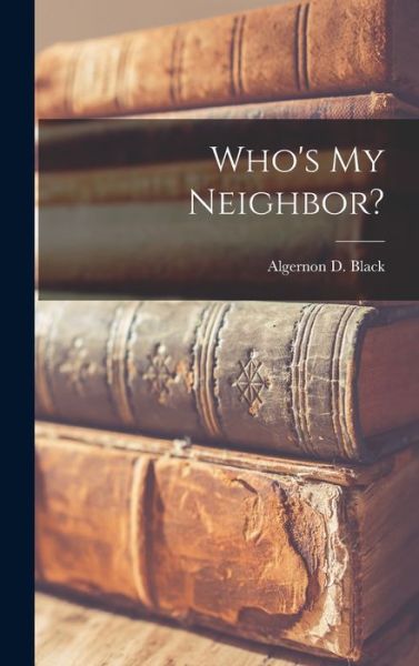 Cover for Algernon D (Algernon David) Black · Who's My Neighbor? (Gebundenes Buch) (2021)