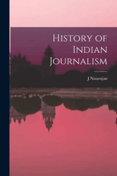 Cover for J Natarajan · History of Indian Journalism (Paperback Book) (2021)